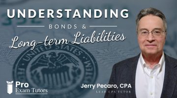 AICPA Uniform CPA Exam Prep | Understanding Bonds & Long-term Liabilities